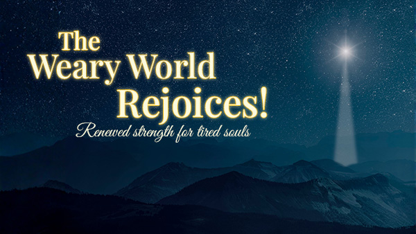 The Weary World Rejoices